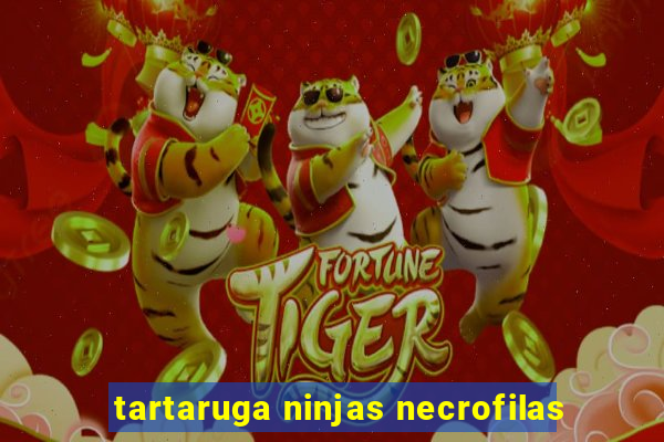 tartaruga ninjas necrofilas